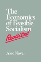 The Economics of Feasible Socialism Revisited 0044460155 Book Cover