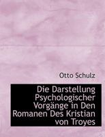 Die Darstellung Psychologischer Vorgnge in Den Romanen Des Kristian Von Troyes 1113989009 Book Cover