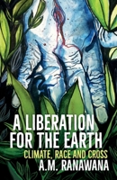 A A Liberation for the Earth: Climate, Race and Cross 0334061261 Book Cover