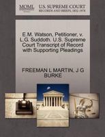 E.M. Watson, Petitioner, v. L.G. Suddoth. U.S. Supreme Court Transcript of Record with Supporting Pleadings 1270378694 Book Cover