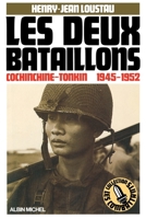 Les Deux Bataillons: Cochinchine-Tonkin, 1945-1952 2226254633 Book Cover