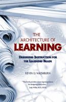 The Architecture of Learning: Designing Instruction for the Learning Brain 0984345906 Book Cover