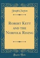Robert Kett and the Norfolk Rising 116409520X Book Cover