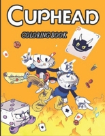 Cuphead Coloring Book: Coloring Books For Adults And Kids Relaxation And Stress Relief B08T7LNWQQ Book Cover