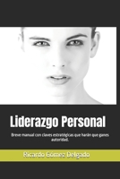 Liderazgo Personal: Breve manual práctico para ganar autoridad en tus relaciones y decisiones (Spanish Edition) B0GJLNFFNG Book Cover
