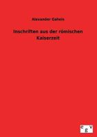 Inschriften Aus Der Romischen Kaiserzeit 3734000300 Book Cover