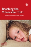 Reaching the Vulnerable Child: Therapy with Traumatized Children 184310329X Book Cover
