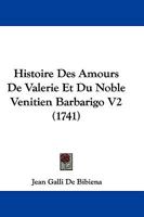 Histoire Des Amours De Valerie Et Du Noble Venitien Barbarigo V2 (1741) 110476315X Book Cover