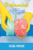 Brainwashed: Creation (ism)..Have you been brainwashed or has your brain been washed..nice and clean? 1643146408 Book Cover