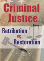 Criminal Justice: Retribution vs. Restoration 078900061X Book Cover