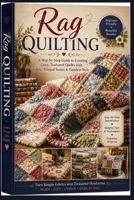 Rag Quilt Made Easy: A Complete Illustrated Guide to Creating Soft, Frayed Quilts with Simple Techniques and Beautiful Designs B0H7FF3JH8 Book Cover
