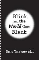 Blink and the World Goes Blank 1519613393 Book Cover