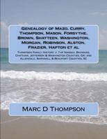 Genealogy of Mazo, Curry, Thompson, Mason, Forsythe, Brown, Shatteen, Washington, Morgan, Robinson, Alston, Frazier, Hapton et al: Thompson Family History V. 7 of Nassau, Bahamas; Chatham, Jefferson & 0988344076 Book Cover