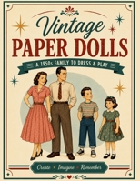 Vintage Paper Dolls: Dress Up a Charming 1950s Family: 40+ Mix & Match Outfits, Accessories, Beautiful Play Scenes & Hours of Creative Fun B0HBXQ1H4Y Book Cover