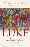 Luke: Jesus and the Outsiders, Outcasts, and Outlaws 1501808052 Book Cover