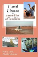 Camel Cheese - Seemed like a Good Idea 1492298840 Book Cover