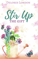 Stir Up the Gift 1949106594 Book Cover