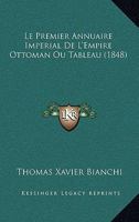 Le Premier Annuaire Imperial De L'Empire Ottoman Ou Tableau (1848) 1166715590 Book Cover