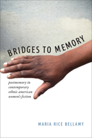Bridges to Memory: Postmemory in Contemporary Ethnic American Women's Fiction 0813937965 Book Cover
