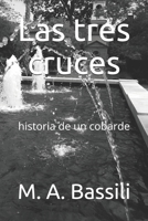 Las tres cruces: historia de un cobarde 1671215893 Book Cover