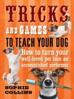 Tricks and Games to Teach Your Dog 1908005696 Book Cover