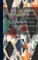 The Chemistry Of Platinum At High Temperatures And Pressures 1021257818 Book Cover