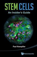 Stem Cells: An Insider's Guide: An Insider's Guide 9814508802 Book Cover