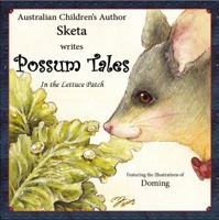 Possum Tales...in the lettuce patch 0994211031 Book Cover