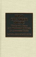 Wind Chamber Music: Winds with Piano and Woodwind Quintets--An Annotated Guide 0810831112 Book Cover