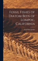 Fossil Fishes of Diatom Beds of Lompoc, California 1016663773 Book Cover