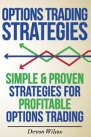 Options Trading Strategies: Simple & Proven Strategies for Profitable Options Trading 1502422611 Book Cover