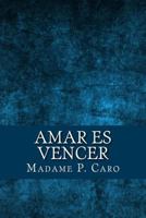 Amar es Vencer (Spanish Edition) 1532719973 Book Cover