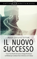 Il Nuovo Successo: Trova il Tuo Perché nel Lavoro, Sviluppa Ricchezza e un Mindset per Cambiare Vita in Armonia con Te Stesso 841242090X Book Cover