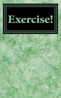 Exercise!: Its Now or Never!! 1537092243 Book Cover