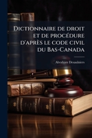 Dictionnaire de droit et de procÃ(c)dure d'après le code civil du Bas-Canada (French Edition) 1024263134 Book Cover