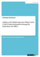 Aufbau und Gliederung einer Bilanz nach § 266 (Unterrichtsunterweisung für Studenten der BWL) 3640746783 Book Cover