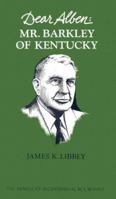 Dear Alben: Mr. Barkley of Kentucky 0813102383 Book Cover