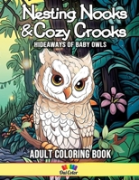 Nesting Nooks and Cozy Crooks: Unveiling the Whimsical Hideaways of Baby Owls B0C87C1H7X Book Cover