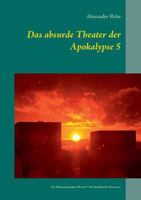Das absurde Theater der Apokalypse 5: Des Wahnsinns goldene Pforten 5  "Die Dialektik des Hirnrisses" 3735717977 Book Cover