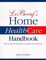 Leboeuf's Home Health Care Handbook: All You Need to Become a Caregiver in Your Home 0964885204 Book Cover