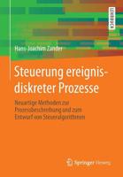 Steuerung Ereignisdiskreter Prozesse: Neuartige Methoden Zur Prozessbeschreibung Und Zum Entwurf Von Steueralgorithmen 3658013818 Book Cover