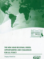 The New Arab Regional Order: Opportunities and Challenges for U.S. Policy 1584877073 Book Cover