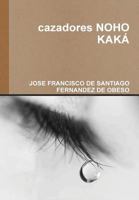 Cazadores Noho Kaka 1445222345 Book Cover