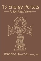 13 Energy Portals: A Spiritual View B0GV3F7Z25 Book Cover