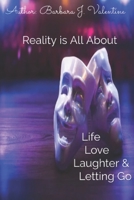 Reality is All About: Life Love Laughter and Letting Go B0C7JD3FQT Book Cover