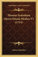Thomae Sydenham Opera Omnia Medica V1 (1714) 1167253302 Book Cover