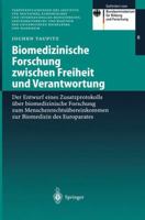 Biomedizinische Forschung zwischen Freiheit und Verantwortung: Der Entwurf eines Zusatzprotokolls über biomedizinische Forschung zum Menschenrechtsübereinkommen ... der Universitäten Heidelberg und Ma 354043285X Book Cover