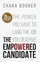 The Empowered Candidate : The Power You Have to Land the Job You Deserve 173490481X Book Cover
