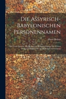 Die Assyrisch-babylonischen Personennamen; Der Form Quttulu, Mit Besonderer Berücksichtigung Der Wörter Für Körperfehler; Eine Lexikalische Untersuchu 1021477648 Book Cover
