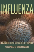 Influenza: A Century of Science and Public Health Response 082296189X Book Cover